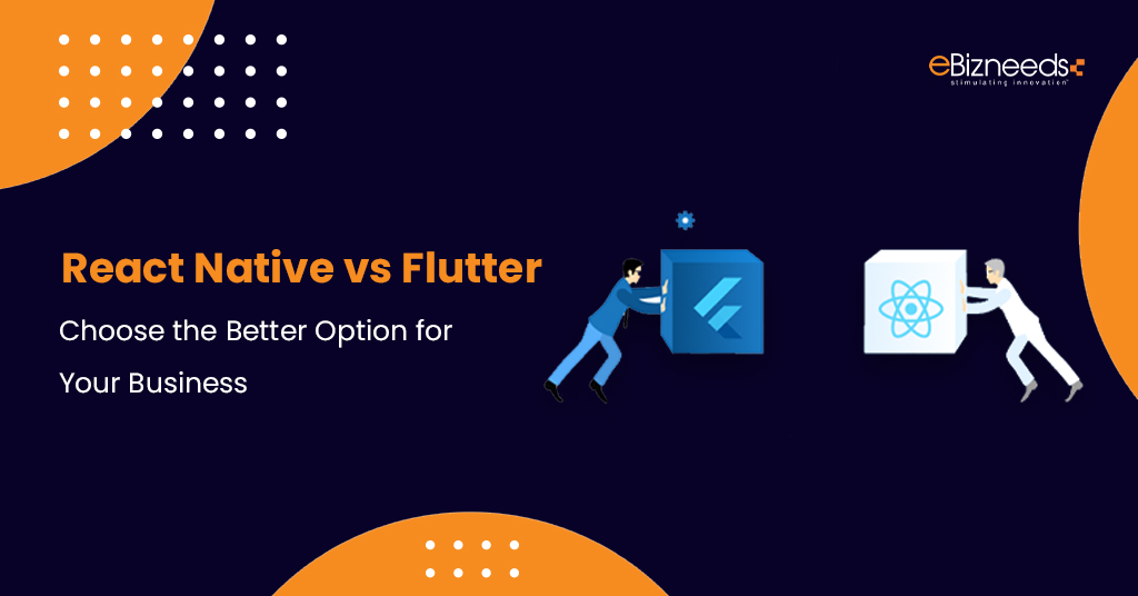 React Native vs. Flutter Choose the Better Option for Your Business