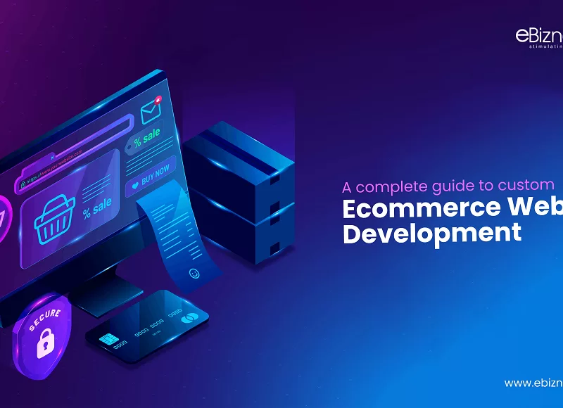 A Complete Guide to Custom Ecommerce Website Development