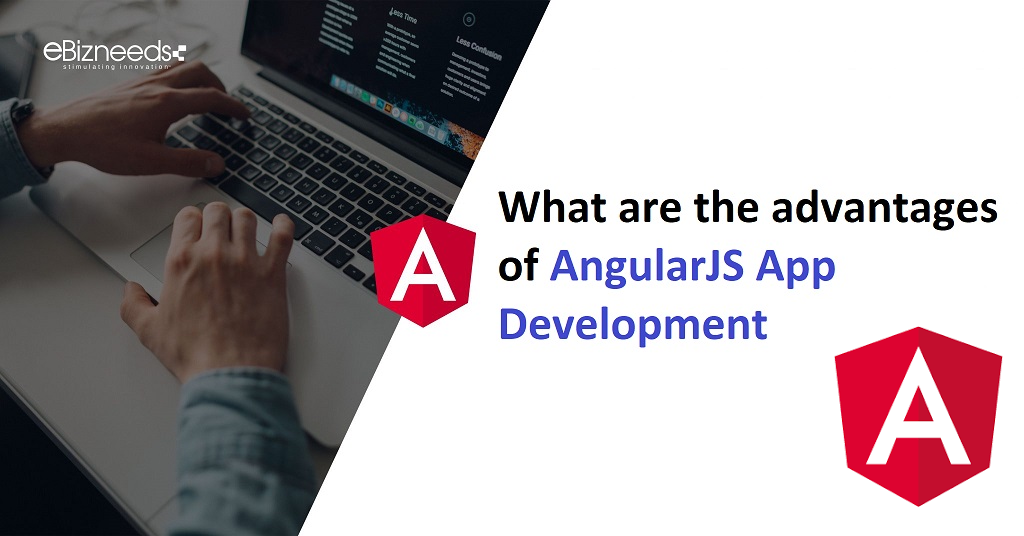 What are the Advantages of AngularJS App Development