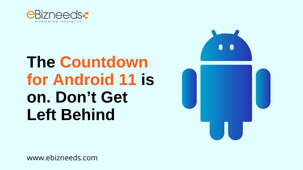 The Countdown for Android 11 is on. Don’t Get Left Behind