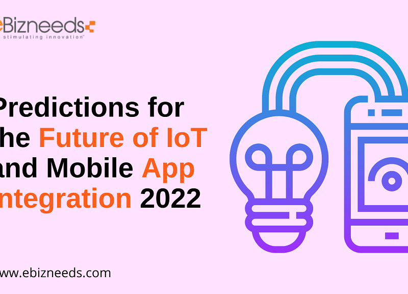 Predictions for the Future of IoT and Mobile App Integration 2022