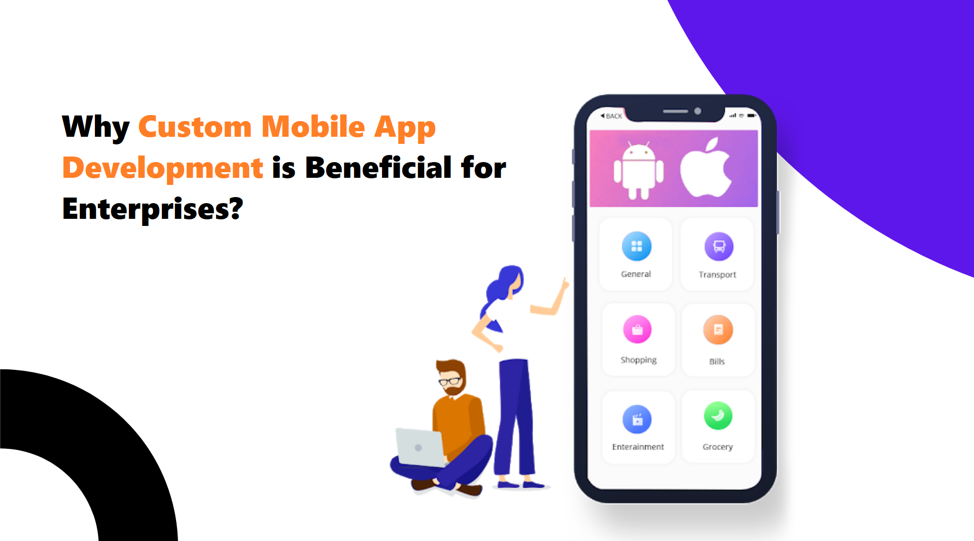 Why Custom Mobile App Development is Beneficial for Enterprises