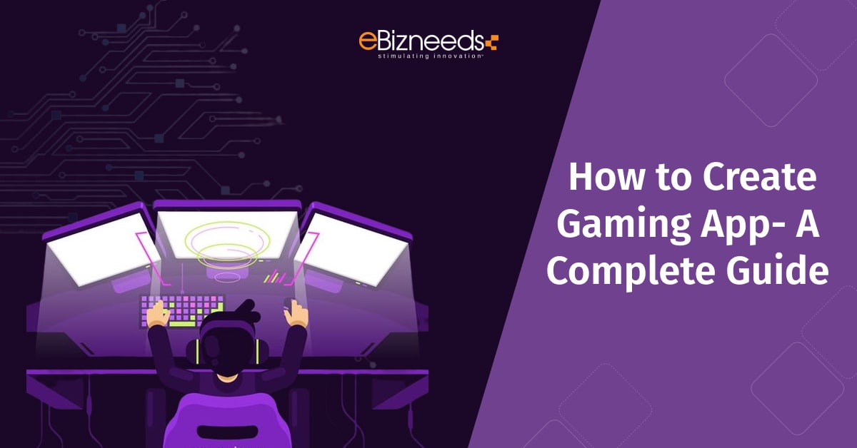 How to Create Gaming App- A Complete Guide