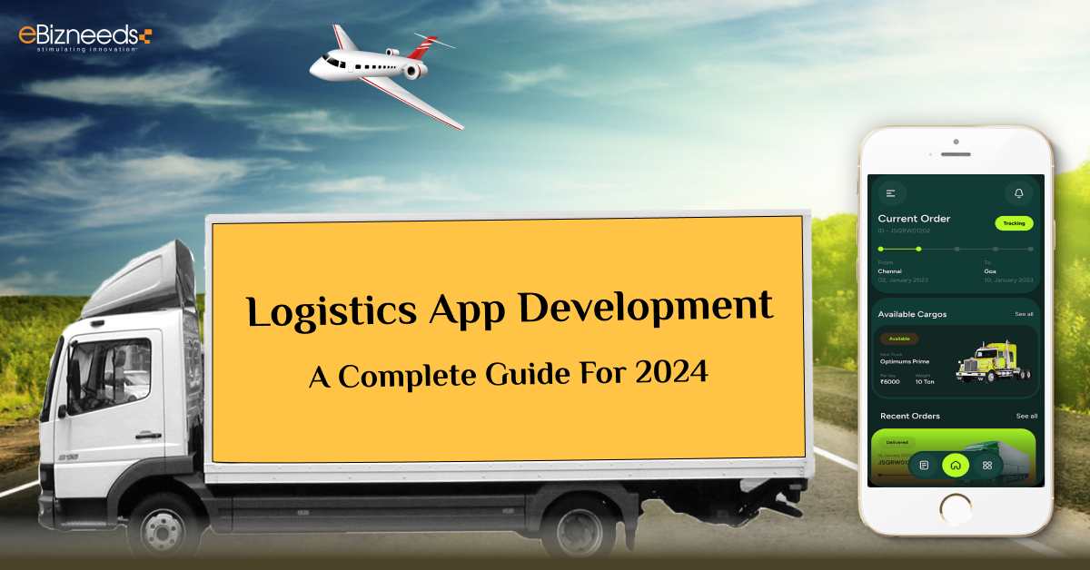 Logistics App Development - A Complete Guide For 2024