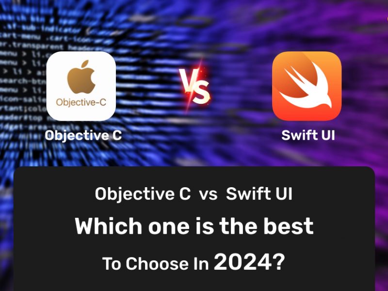 Objective C vs Swift UI: Which One Is The Best To Choose In 2024?