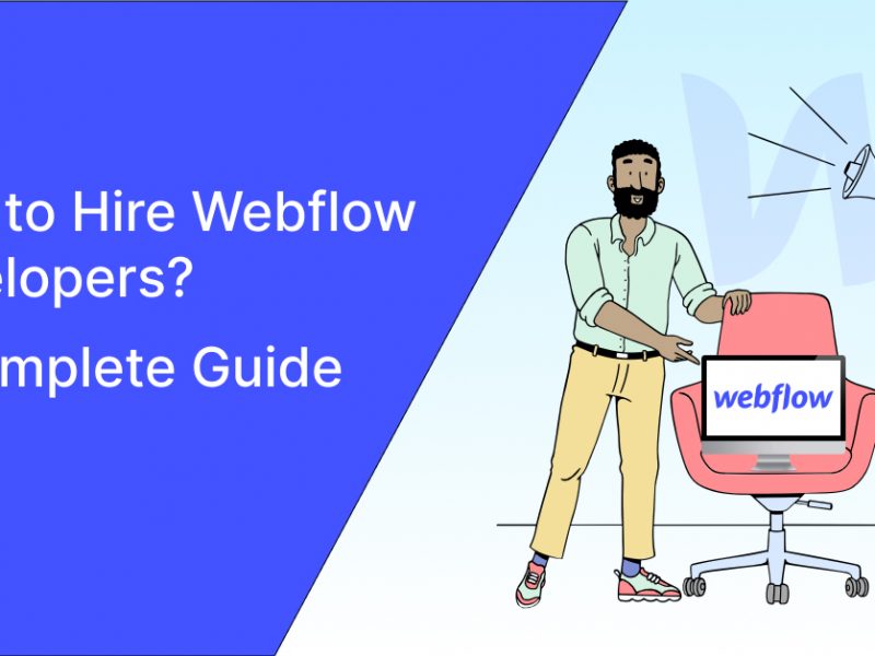 How to Hire Webflow Developers? A Complete Guide in 2024