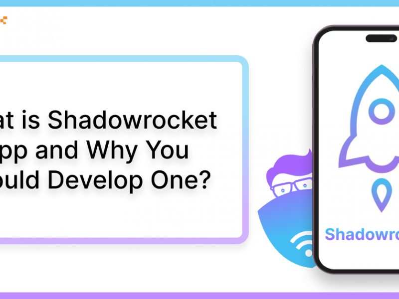 What is Shadowrocket App and Why You Should Develop One?