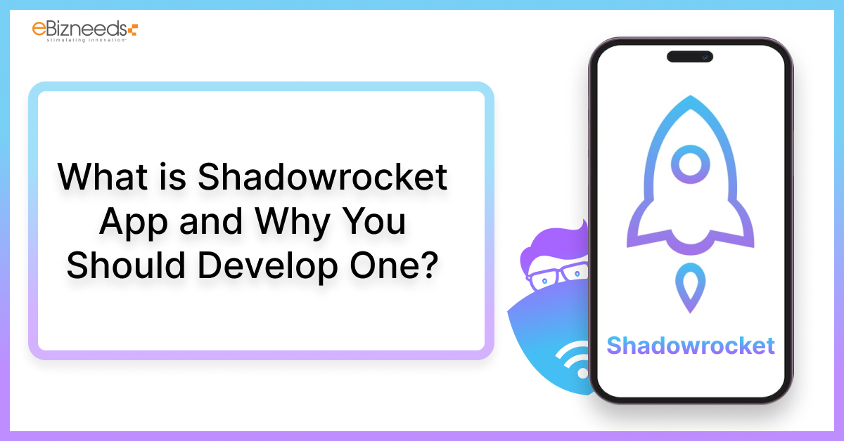 What is Shadowrocket App and Why You Should Develop One?