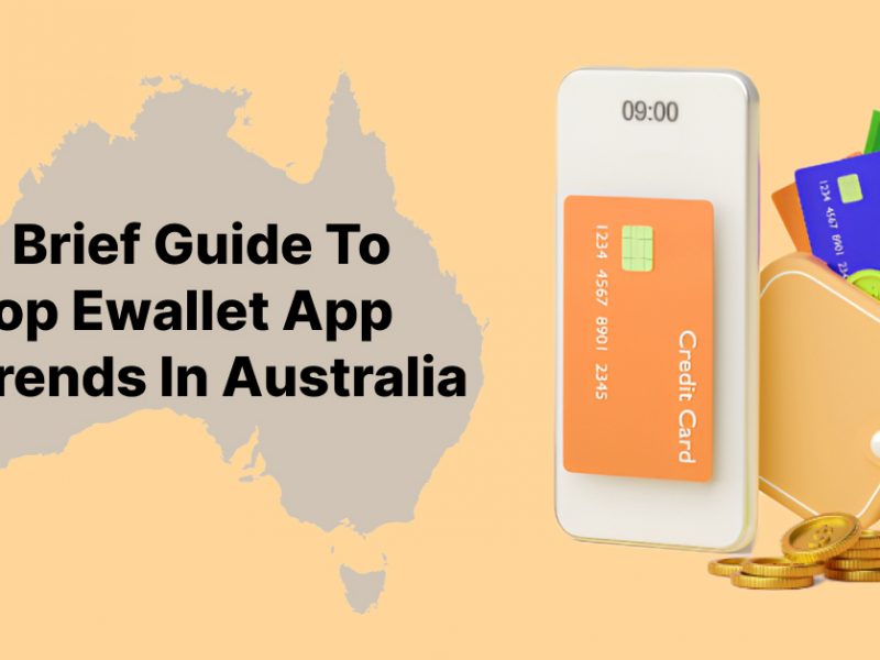 Brief Guide To Top Ewallet App Trends In Australia in 2024