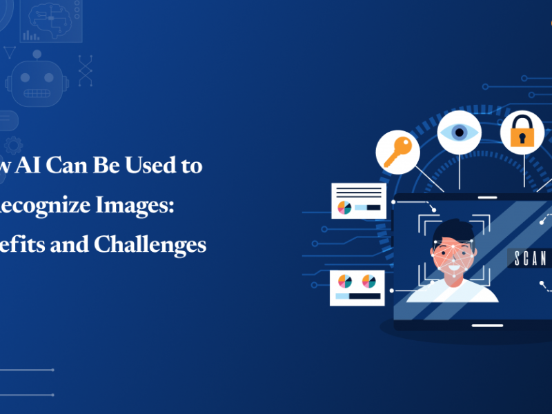 How AI Can Be Used to Recognize Images: Benefits and Challenges
